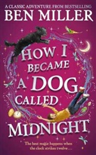 Ben Miller, Ben Miller - How I Became a Dog Called Midnight