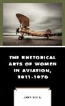 Sara Hillin - Rhetorical Arts of Women in Aviation, 1911-1970
