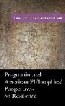 Kelly A. Keith Parker, Heather E. Keith, Kelly A. Parker, Parker Kelly A. - Pragmatist and American Philosophical Perspectives on Resilience