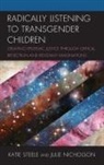 Julie Nicholson, Katie Steele, Katie Nicholson Steele - Radically Listening to Transgender Children