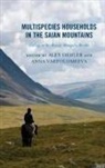 Alex Varfolomeeva Oehler, Alex Oehler, Anna Varfolomeeva - Multispecies Households in the Saian Mountains