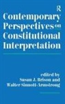 Susan J Brison, Susan J Sinnott-Armstrong Brison, Walter Sinnott-Armstrong, Susan J. Brison, Walter Sinnott-Armstrong - Contemporary Perspectives on Constitutional Interpretation