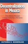 Victoria Rodriguez, Victoria E. Rodríguez, Rodriguez Victoria - Decentralization in Mexico