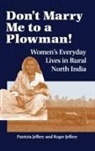 Patricia Jeffery, Patricia Jeffery Jeffery, Roger Jeffery, Jeffery Patricia, Jeffery Roger - Don''t Marry Me to a Plowman!