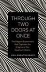 Anil Ananthaswamy - Through Two Doors at Once