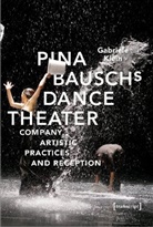 Gabriele Klein - Pina Bausch's Dance Theater