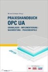 Joun Aro, Jouni Aro, Jan Bajorat, Christoph Berger, Matthias Damm, Reinhold Dix... - Praxishandbuch OPC UA