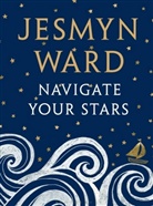 Jesmyn Ward, Ward Jesmyn - Navigate Your Stars