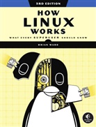 Brian Ward, Ward Brian - How Linux Works, 3rd Edition
