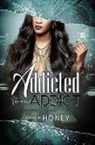 Honey - Addicted to an Addict