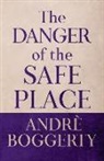 Andre Boggerty - The Danger of the Safe Place