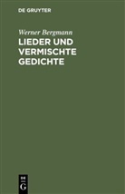 Werner Bergmann - Lieder und vermischte Gedichte