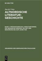 Jan de Vries, Jan Pieter Marie Laurens Vries - Jan de Vries: Altnordische Literaturgeschichte - Band 1: Frühhistorische Literaturformen. Die heidnische Periode. Die Zeit der Bekehrung bis zum Jahre 1100