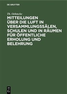 Th Oehmcke, Th. Oehmcke - Mitteilungen über die Luft in Versammlungssälen, Schulen und in Räumen für öffentliche Erholung und Belehrung