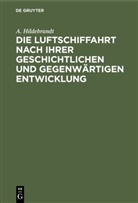 A Hildebrandt, A. Hildebrandt - Die Luftschiffahrt nach ihrer geschichtlichen und gegenwärtigen Entwicklung