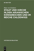 Hans Von Schubert - Staat und Kirche in den arianischen Königreichen und im Reiche Chlodwigs