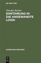 Theodor Bucher - Einführung in die angewandte Logik