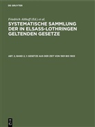 Friedrich Althoff, Richar Förtsch, Richard Förtsch, O. Grünewald, A. Harseim, A Harseim u a... - Sammlung der in Elsaß-Lothringen geltenden Gesetze - Abteilung 2/ Band 2, 1: Gesetze aus der Zeit von 1901 bis 1903