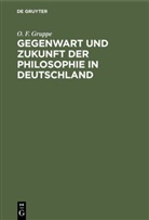 O. F. Gruppe, Otto Friedrich Gruppe - Gegenwart und Zukunft der Philosophie in Deutschland