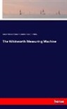 Thomas M Goodeve, Thomas M. Goodeve, Charl Shelley, Charles P. B. Shelley, Joseph Whitworth - The Whitworth Measuring Machine