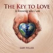 Gary Fuller - The Key To Love Is Knowing Who I Am