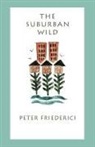 Peter Friederici - The Suburban Wild