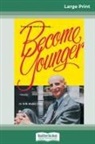 Norman W. Walker - Become Younger (16pt Large Print Edition)