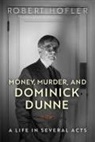 Robert Hofler - Money, Murder, and Dominick Dunne