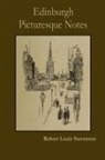 Robert Louis Stevenson - Edinburgh Picturesque Notes