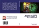 Victoria Abraham - Women in the Oil Palm Economy of Igalaland, in Nigeria 1900-2000