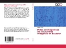 Ileana Almeida - Mitos cosmogónicos de los pueblos indígenas en Ecuador