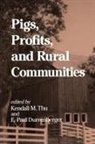 Kendall M. Thu, E Paul Durrenberger, E. Paul Durrenberger, Kendall M Thu, Kendall M. Thu - Pigs, Profits, and Rural Communities
