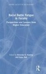 Daisy Ball, Nicholas D. Hartlep, Nicholas D. Ball Hartlep, Daisy Ball, Nicholas D Hartlep, Nicholas D. Hartlep - Racial Battle Fatigue in Faculty