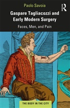 Paolo Savoia - Gaspare Tagliacozzi and Early Modern Surgery