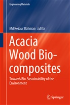 Md Rezaur Rahman, Md. Rezaur Rahman, Rezaur Rahman, M Rezaur Rahman, Md Rezaur Rahman - Acacia Wood Bio-composites