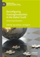Ros Anthony, Ross Anthony, Ruppert, Ruppert, Uta Ruppert - Reconfiguring Transregionalisation in the Global South