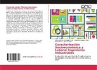 Seba Góngora Rodrí, Sebastián Góngora Rodrí, David Antonio Hernández Ortiz, Diana Karina López Carreño - Caracterización Socioeconómica y Laboral Ingenieros Industriales