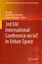 Rui José, Kristof van Laerhoven, Helena Rodrigues, Kristo Van Laerhoven, Kristof Van Laerhoven - 3rd EAI International Conference on IoT in Urban Space