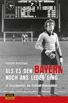 Albrecht Breitschuh - Als es den Bayern noch ans Leder ging ... zumindest manchmal