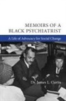 James L Curtis, James L. Curtis - Memoirs of a Black Psychiatrist