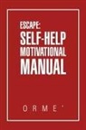 Orme', OrmeÆ - Escape: Self-help Motivational Manual