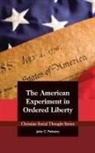 John C. Pinheiro, Kevin Schmiesing - The American Experiment in Ordered Liberty