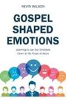 Kevin Wilson - Gospel Shaped Emotions