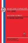 Maksim Gor'kii, Maxim Gorky, Gorky Makim, Gorky Maxim - Gorky: Lower Depths