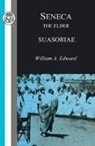 Lucius Annaeus Senaca, Senaca Lucius Annaeus, Lucius Annaeus Seneca, William A. Edward - Seneca: Suasoriae