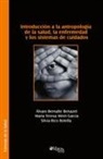 Alvaro Bernalte Benazet, Alvaro Bernalte Benazet - Introduccion a la Antropologia de La Salud, La Enfermedad y Los Sistemas de Cuidados