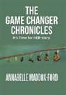 Annabelle Maddox-Ford - The Game Changer Chronicles