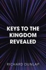 Richard Dunlap - Keys to the Kingdom Revealed