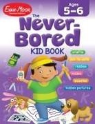 Evan-Moor Corporation, Evan-Moor Educational Publishers - The Never-Bored Kid Book, Age 5 - 6 Workbook