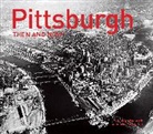 Pittsburgh History &amp; Landmarks Foundatio, Pittsburgh History &amp; Landmarks Foundation, Pittsburgh History &amp;. Landmarks Foundati - Then and Now